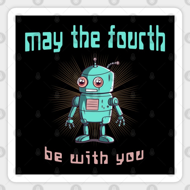 May the Fourth be With You - Cute Robot Magnet by TGKelly